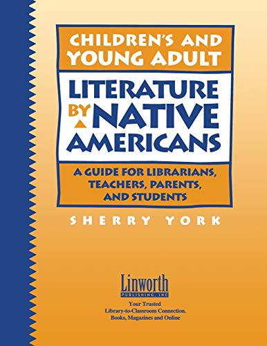 Children's and Young Adult Literature by Native Americans: A Guide for Librarians, Teachers, Parents, and Students