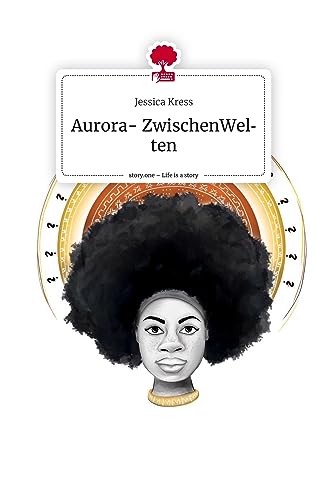 Aurora- ZwischenWelten. Life is a Story - story.one