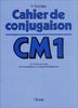 Cahier de conjugaison CM1 (Méthode)