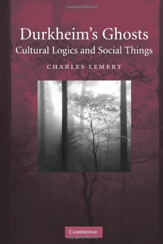 Durkheim's Ghosts: Cultural Logics and Social Things