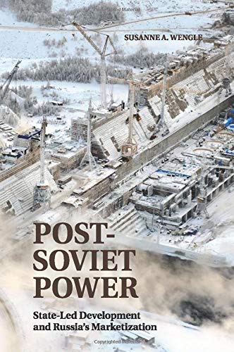 PostSoviet Power: State-Led Development and Russia's Marketization