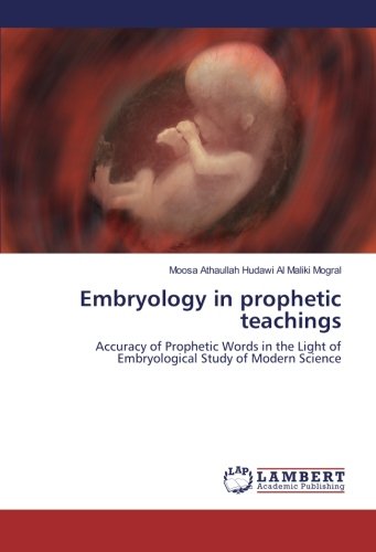 Embryology in prophetic teachings: Accuracy of Prophetic Words in the Light of Embryological Study of Modern Science
