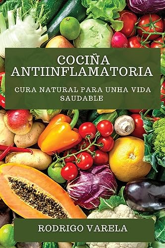 Cociña Antiinflamatoria: Cura Natural para unha Vida Saudable