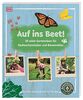 Auf ins Beet!: 30 wilde Gartenideen für Radieschenräuber und Bienenretter. Ein Bio-Gartenbuch für Kinder mit einem Vorwort von Ackerhelden machen Schule