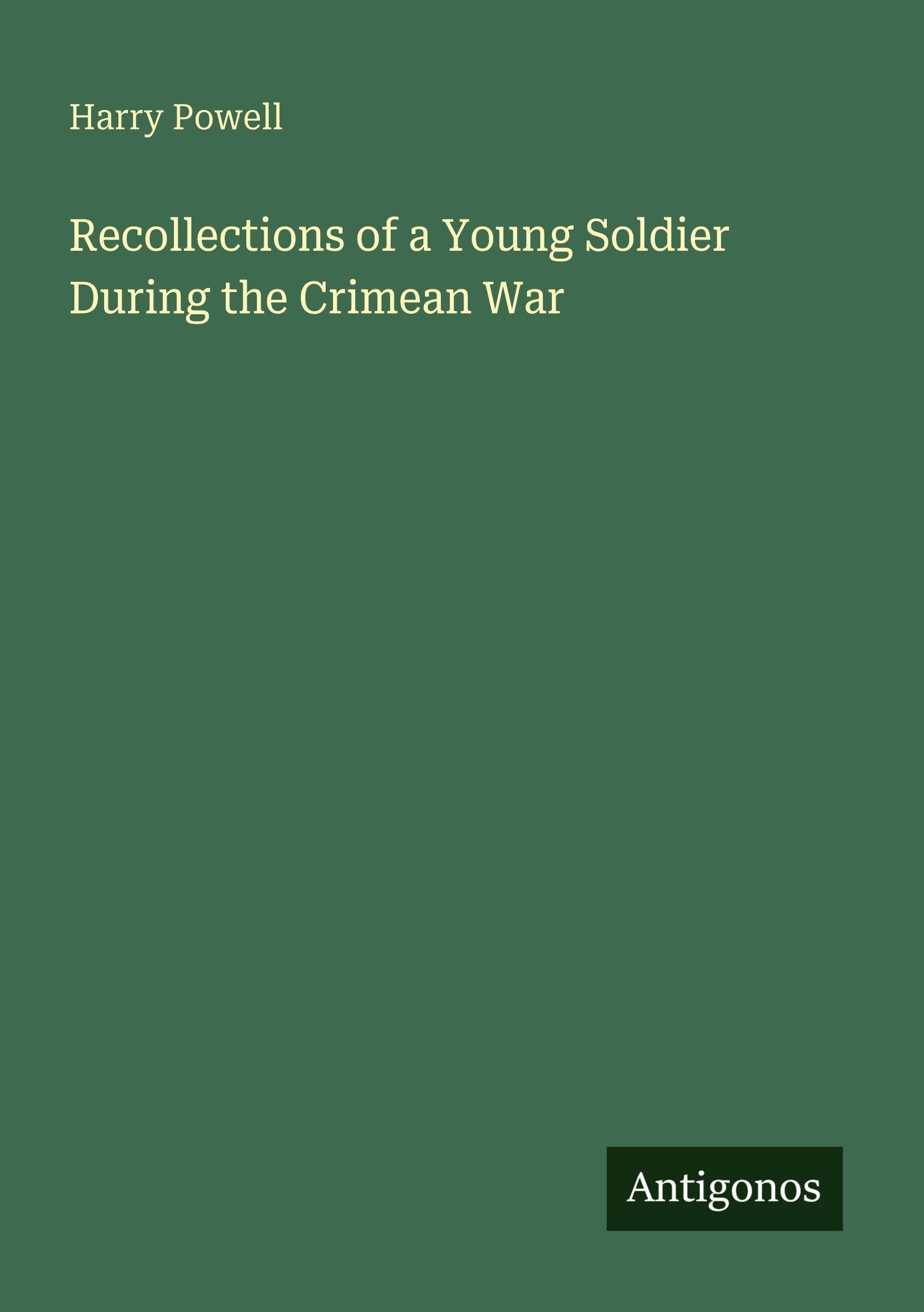 Recollections of a Young Soldier During the Crimean War