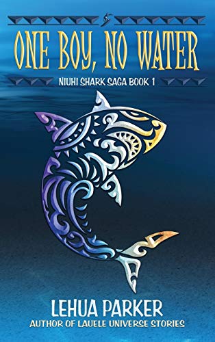 One Boy, No Water (Niuhi Shark Saga, Band 1)
