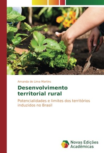 Desenvolvimento territorial rural: Potencialidades e limites dos territórios induzidos no Brasil