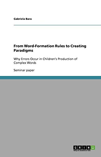 From Word-Formation Rules to Creating Paradigms: Why Errors Occur in Children's Production of Complex Words