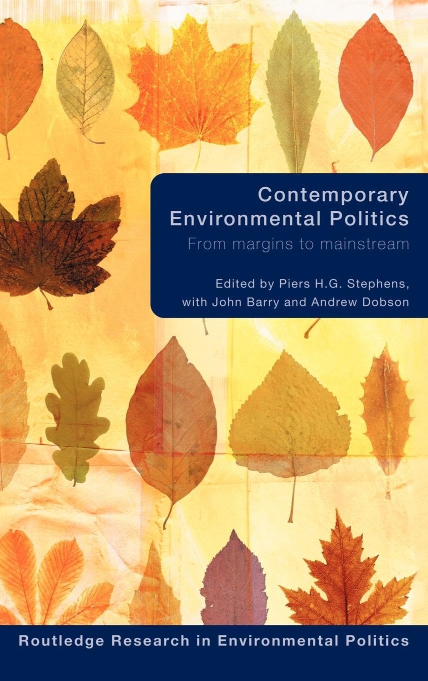 Contemporary Environmental Politics: From Margins to Mainstream (Routledge Research in Environmental Politics, Band 12)