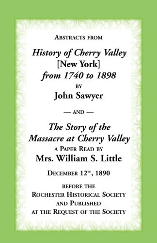 Abstracts From History of Cherry Valley From 1798 to 1898 and The Story of the Massacre at Cherry Valley (New York)