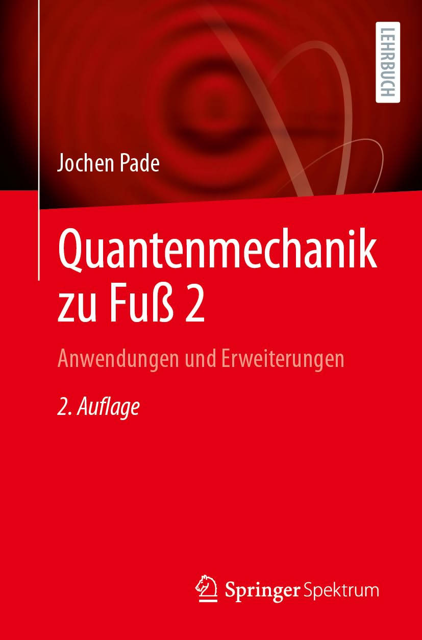 Quantenmechanik zu Fuß 2: Anwendungen und Erweiterungen