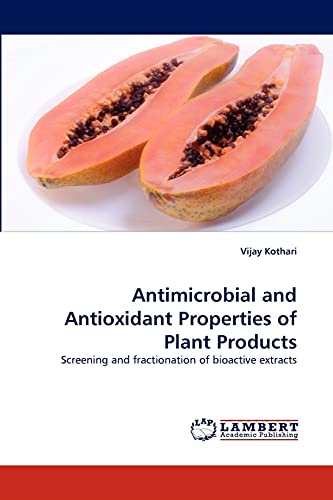 Antimicrobial and Antioxidant Properties of Plant Products: Screening and fractionation of bioactive extracts