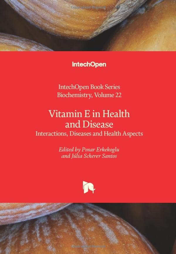 Vitamin E in Health and Disease: Interactions, Diseases and Health Aspects (Biochemistry, 22)