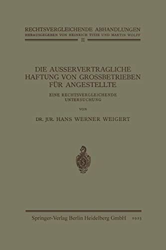 Die Ausservertragliche Haftung von Grossbetrieben für Angestellte: Eine Rechtsvergleichende Untersuchung (Rechtsvergleichende Abhandlungen, 2, Band 2)
