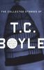 Collected Stories of T.Coraghessan Boyle