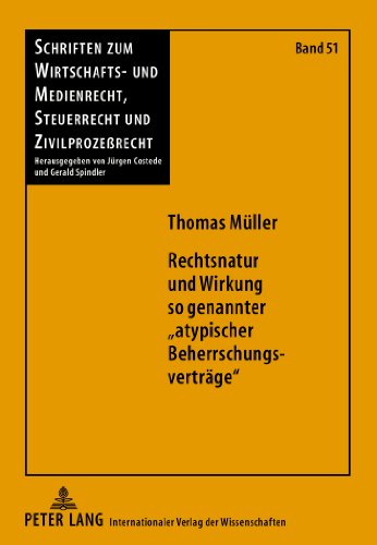 Rechtsnatur und Wirkung so genannter «atypischer Beherrschungsverträge» (Schriften zum Wirtschafts- und Medienrecht, Steuerrecht und Zivilprozessrecht)