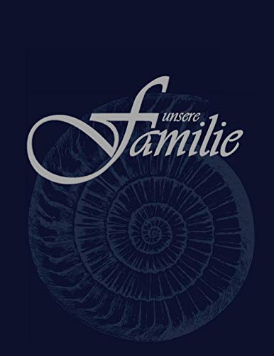 Unsere Familie: Das Familienbuch zur eigenen Dokumentation der Familiengeschichte über Generationen