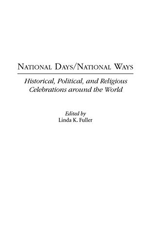 National Days/National Ways: Historical, Political, and Religious Celebrations Around the World