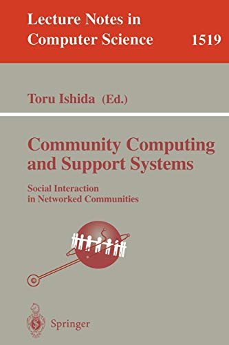 Community Computing and Support Systems: Social Interaction in Networked Communities (Lecture Notes in Computer Science, 1519, Band 1519)