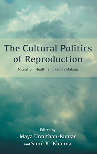 The Cultural Politics of Reproduction: Migration, Health and Family Making