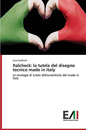 Italcheck: la tutela del disegno tecnico made in Italy: Le strategie di tutela dell'autenticità del made in Italy