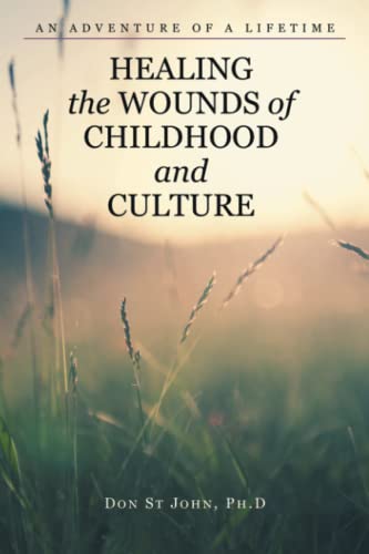 Healing the Wounds of Childhood and Culture: An Adventure of a Lifetime