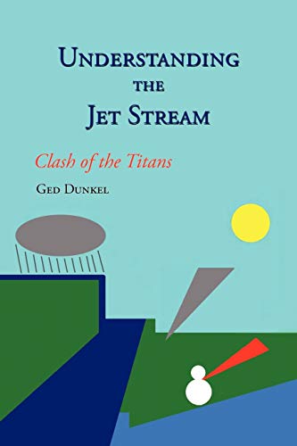 Understanding The Jet Stream: Clash Of The Titans