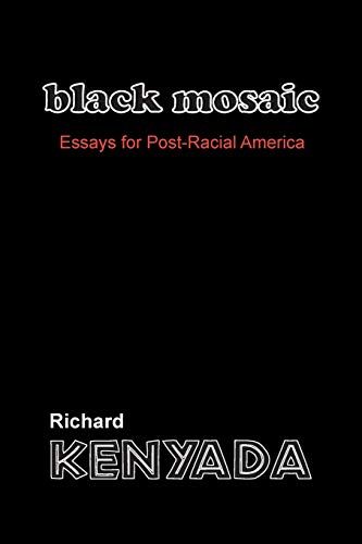 Black Mosaic: Essays for Post-Racial America