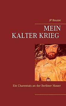 Mein Kalter Krieg: Ein Charentais an der Berliner Mauer