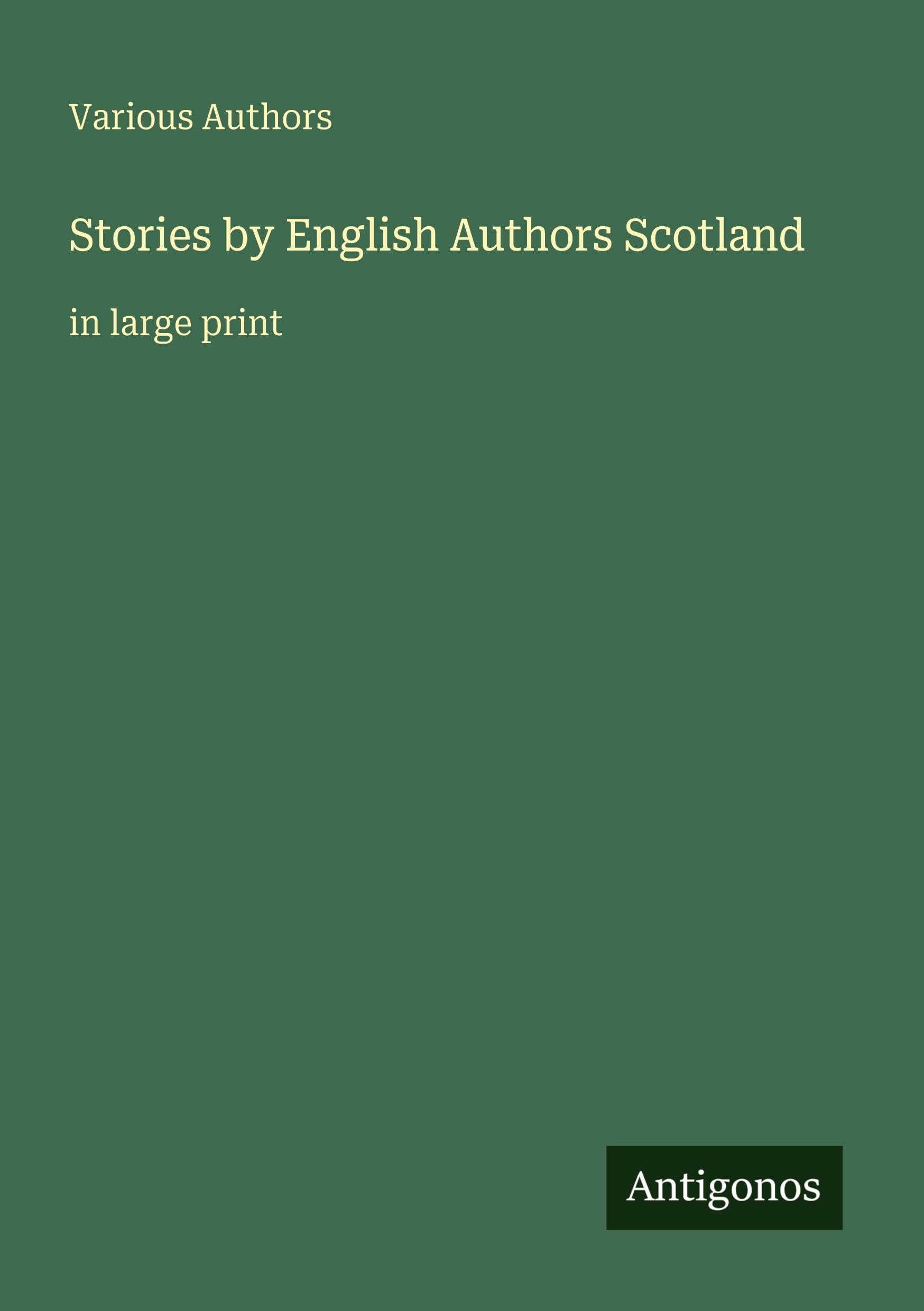 Stories by English Authors Scotland: in large print