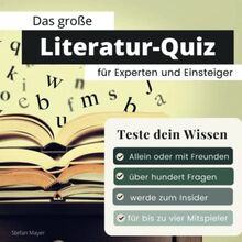Das große Literatur-Quiz für Experten und Einsteiger: Teste dein Wissen. Die besten Fragen über Schriftsteller, Bestseller, Romane und Sachbücher. Das ... zum Geburtstag und zu Weihnachten
