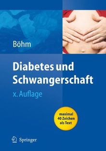 Diabetes und Schwangerschaft: Prävention, Beratung, Betreuung vor, während und nach der Schwangerschaft: Präventionen, Beratung, Betreuung vor, während und nach der Schwangerschaft