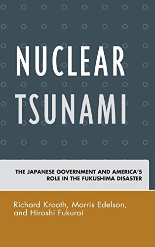 Nuclear Tsunami: The Japanese Government and America's Role in the Fukushima Disaster