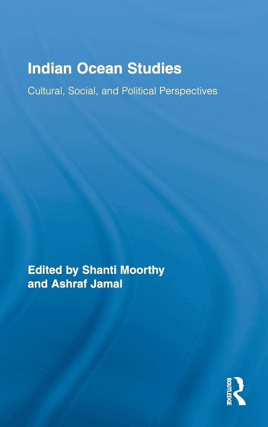 Indian Ocean Studies: Cultural, Social, and Political Perspectives (Routledge Indian Ocean, 6, Band 6)