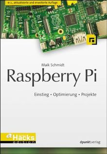 Raspberry Pi: Einstieg - Optimierung - Projekte (aktualisierte und erweiterte Auflage 2014)