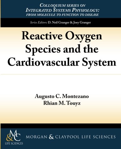 Reactive Oxygen Species and the Cardiovascular System (Colloquium Series on Integrated Systems Physiology)