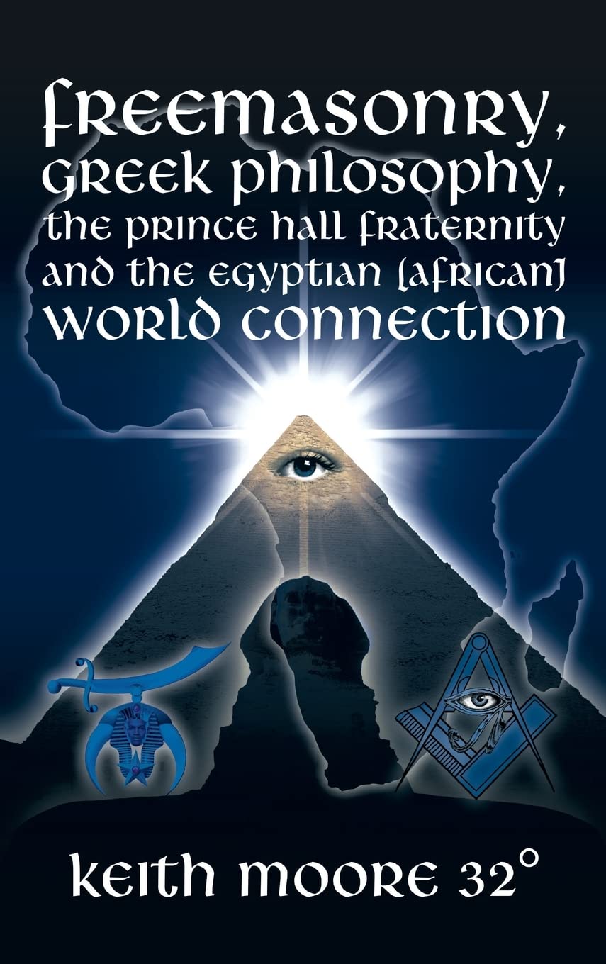 Freemasonry, Greek Philosophy, The Prince Hall Fraternity and the Egyptian (African) World Connection