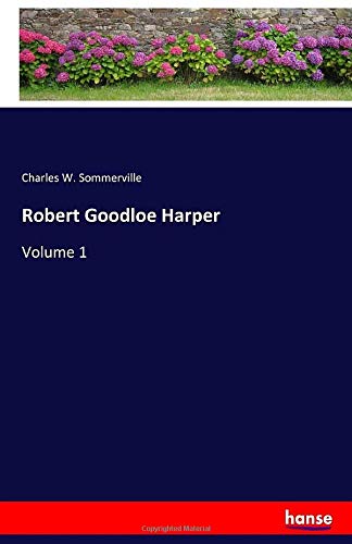 Robert Goodloe Harper: Volume 1