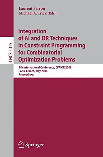 Integration of AI and OR Techniques in Constraint Programming for Combinatorial Optimization Problems: 5th International Conference, CPAIOR 2008 ... (Lecture Notes in Computer Science)