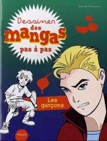 Dessiner des mangas pas à pas. Les garçons