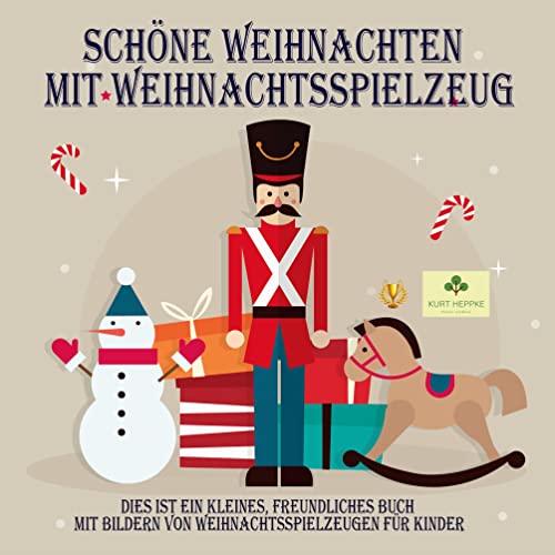Schöne Weihnachten mit Weihnachtsspielzeug: Dies ist ein kleines, freundliches Buch mit Zeichnungen von Weihnachtsspielzeug für Kinder