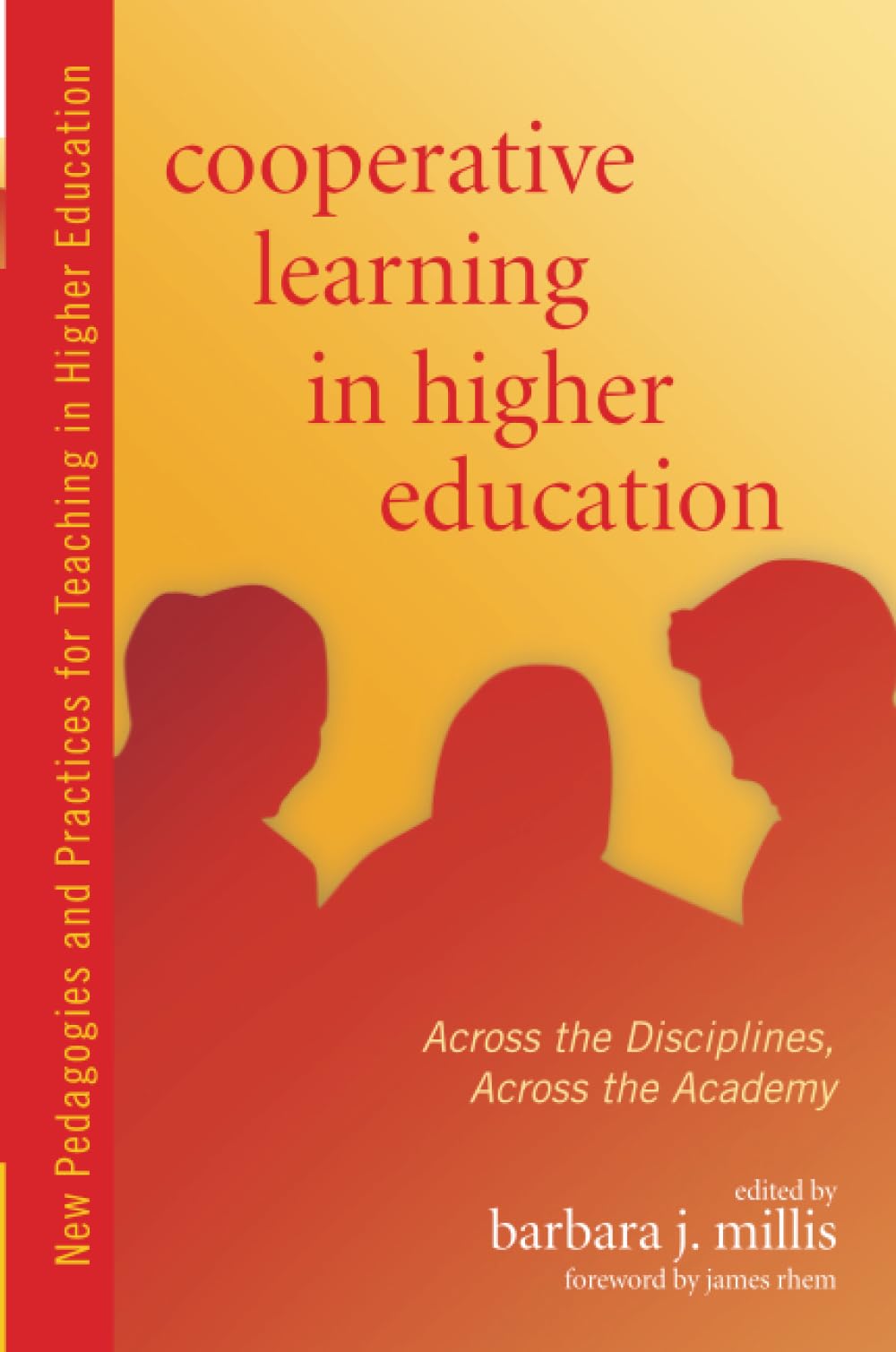 Cooperative Learning in Higher Education: Across the Disciplines, Across the Academy (New Pedagogies and Practices for Teaching in Higher Education)