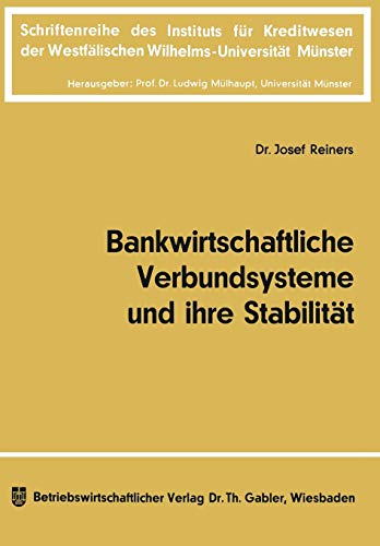Bankwirtschaftliche Verbundsysteme und ihre Stabilität (Schriftenreihe des Instituts für Kreditwesen der Westfälischen Wilhelms-Universität Münster) ... Wilhelms-Universität Münster, 19, Band 19)