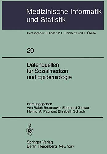 Datenquellen für Sozialmedizin und Epidemiologie (Medizinische Informatik, Biometrie und Epidemiologie, 29, Band 29)
