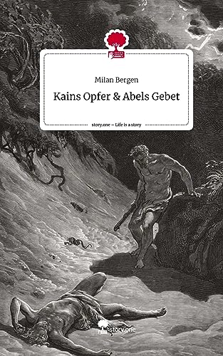 Kains Opfer & Abels Gebet. Life is a Story - story.one
