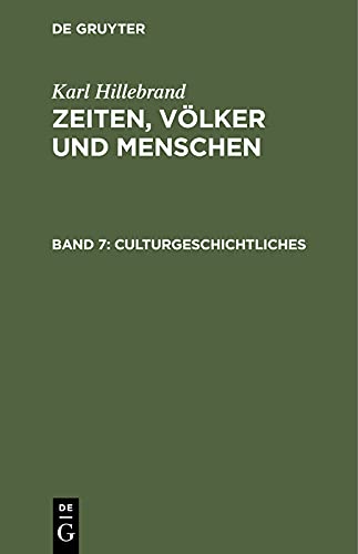 Culturgeschichtliches: Aus dem Nachlasse (Karl Hillebrand: Zeiten, Völker und Menschen)
