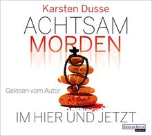 Achtsam morden im Hier und Jetzt: . (Achtsam morden-Reihe, Band 4)