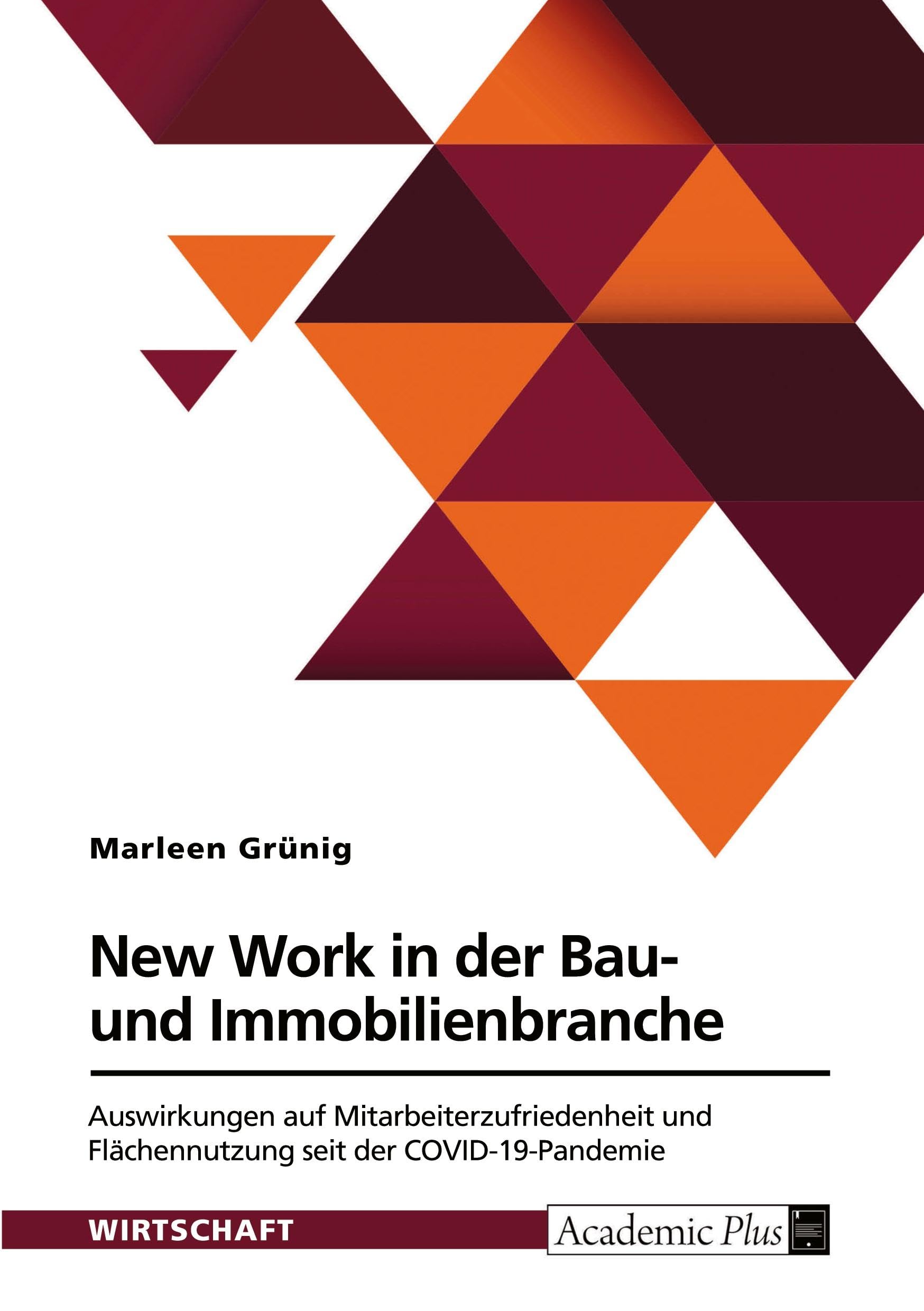 New Work in der Bau- und Immobilienbranche: Auswirkungen auf Mitarbeiterzufriedenheit und Flächennutzung seit der COVID-19-Pandemie