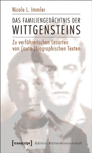 Das Familiengedächtnis der Wittgensteins: Zu verführerischen Lesarten von (auto-)biographischen Texten