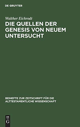 Die Quellen der Genesis von neuem untersucht (Beihefte zur Zeitschrift für die alttestamentliche Wissenschaft, 31, Band 31)